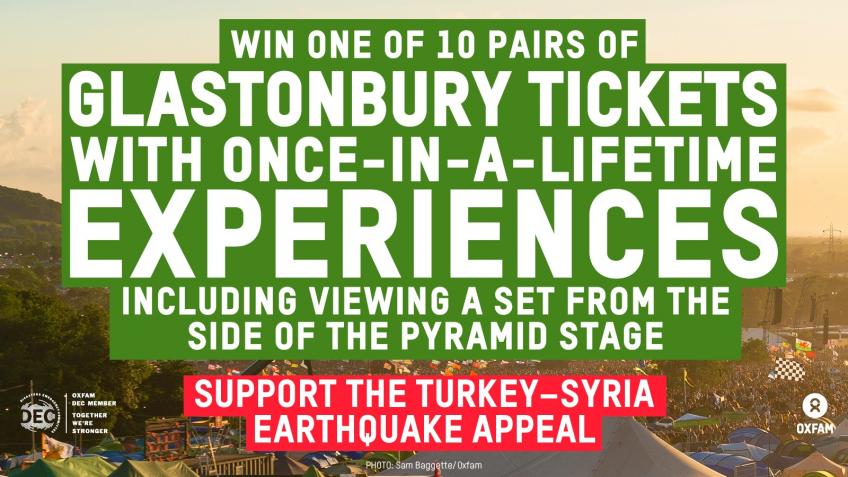 Win Glastonbury Tickets and Support Turkey-Syria